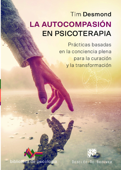 La autocompasión en psicoterapia. Prácticas basadas en la conciencia plena para la curación y la transformación