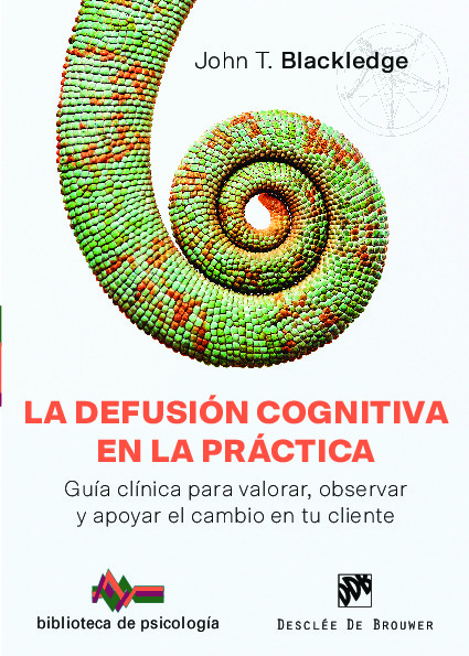 La defusión cognitiva en la práctica. Guía clínica para valorar, observar y apoyar el cambio en tu cliente