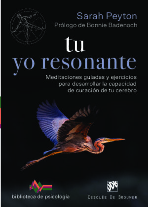 Tu yo resonante. Meditaciones guiadas y ejercicios para desarrollar la capacidad de curación de tu cerebro