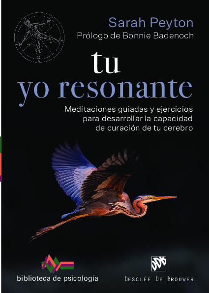 Tu yo resonante. Meditaciones guiadas y ejercicios para desarrollar la capacidad de curación de tu cerebro