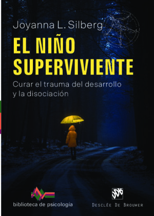 El niño superviviente. Curar el trauma del desarrollo y la disociación