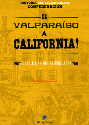 Historia del velero chileno Confederación: de Valparaíso a California