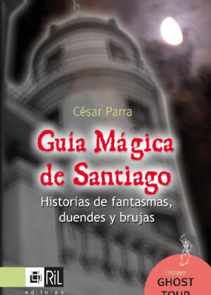 Guía mágica de Santiago: historias de fantasmas, duendes y brujas