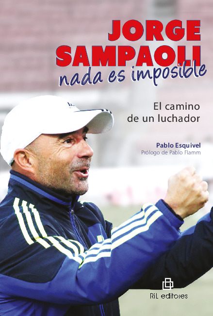 Jorge Sampaoli: nada es imposible. El camino de un luchador