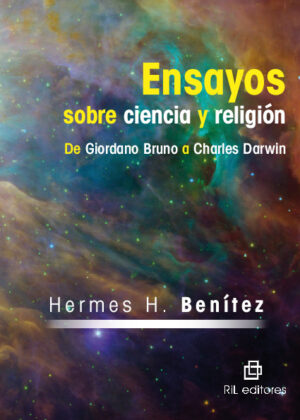 Ensayos sobre ciencia y religión: de Giordano Bruno a Charles Darwin