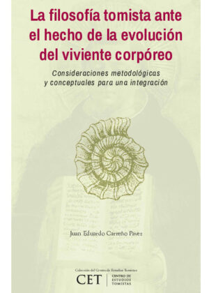 La filosofía tomista ante el hecho de la evolución del viviente corpóreo: consideraciones metodológicas y conceptuales para una integración