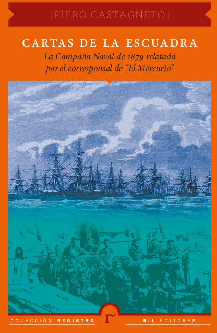 Cartas de la escuadra: la Campaña Naval de 1879 relatada por el corresponsal de "El Mercurio"