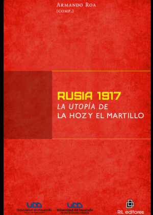 Rusia 1917: la utopía de la hoz y el martillo