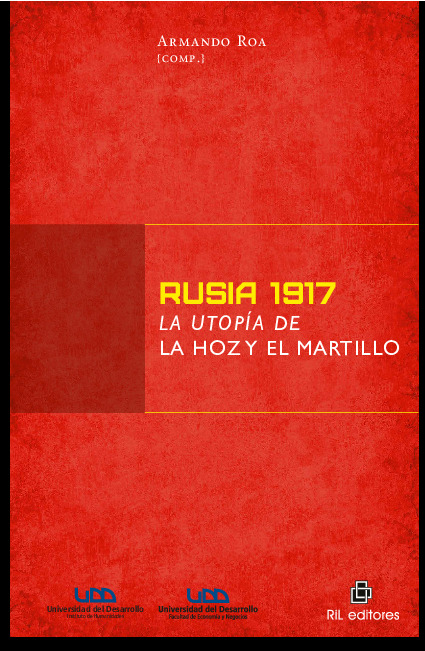 Rusia 1917: la utopía de la hoz y el martillo