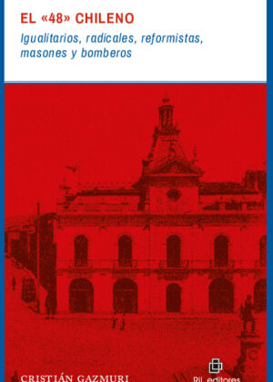 El "48" chileno: igualitarios, radicales, reformistas, masones y bomberos