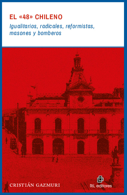 El "48" chileno: igualitarios, radicales, reformistas, masones y bomberos