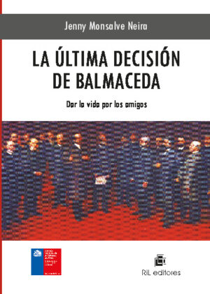 La última decisión de Balmaceda: dar la vida por los amigos