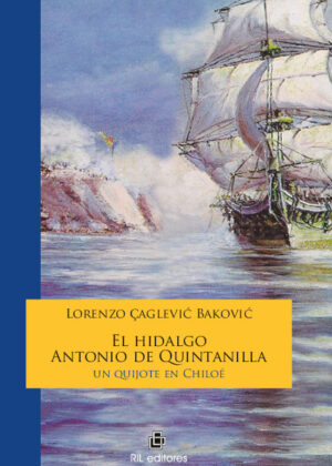 El hidalgo Antonio de Quintanilla: un quijote en Chiloé