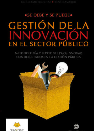 Se debe y se puede: gestión de la innovación en el sector público. Metodología y lecciones para innovar con resultados en la gestión pública