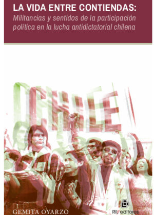 La vida entre contiendas: militancias y sentidos de la participación política en la lucha antidictatorial chilena