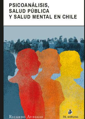 Psicoanálisis, salud pública y salud mental en Chile