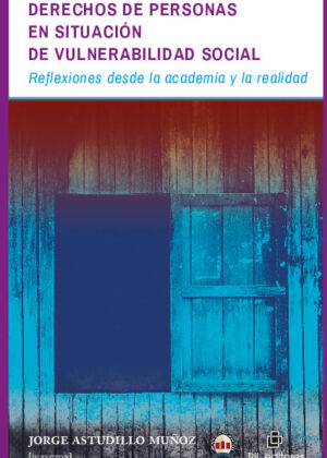 Derechos de personas en situación de vulnerabilidad social: reflexiones desde la academia y la realidad