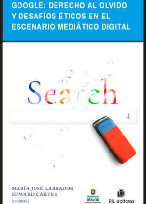 Google: derecho al olvido y desafíos éticos en el escenario mediático digital