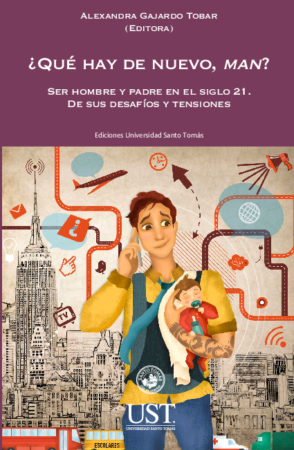 ¿Qué hay de nuevo, man? Ser hombre y padre en el siglo 21. De sus desafíos y tensiones