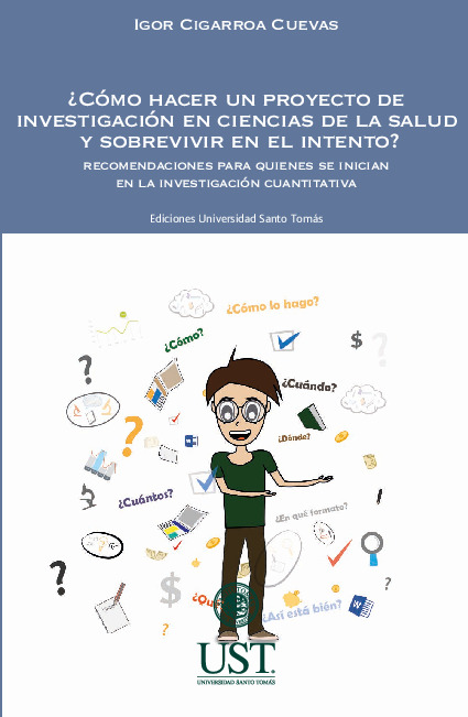 ¿Cómo hacer un proyecto de investigación en ciencias de la salud y sobrevivir en el intento? Recomendaciones para quienes se inician en la investigación cuantitativa