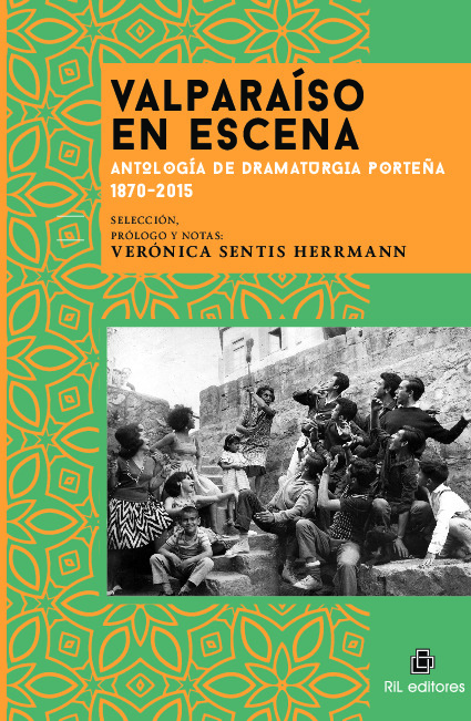 Valparaíso en escena: antología de dramaturgia porteña 1870-2015