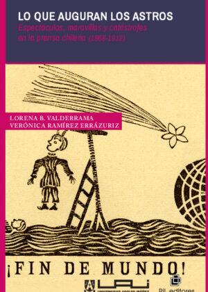 Lo que auguran los astros: espectáculos, maravillas y catástrofes en la prensa chilena (1868-1912)