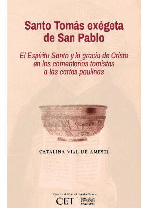 Santo Tomás exégeta de San Pablo. El Espíritu Santo y la gracia de Cristo en los comentarios tomistas a las cartas paulinas