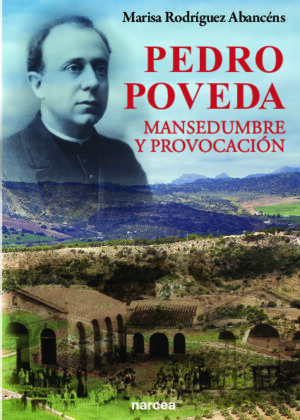 Pedro Poveda, mansedumbre y provocación