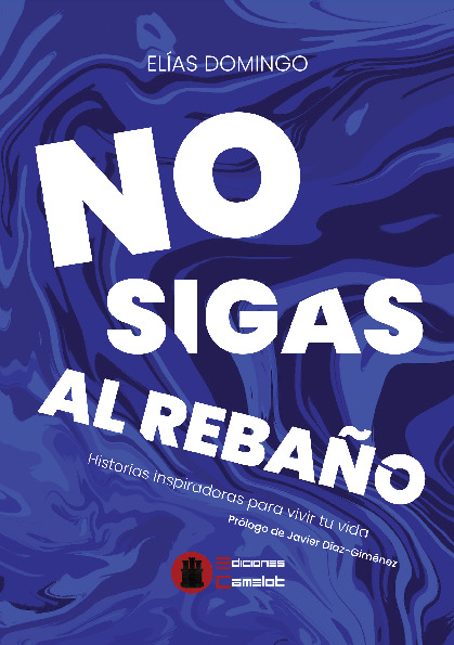 No sigas al rebaño. Historias inspiradoras para vivir tu vida