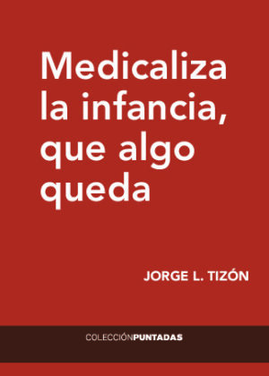 Medicaliza la infancia que algo queda