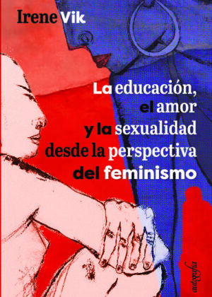 La educación, el amor y la sexualidad desde la perspectiva del feminismo