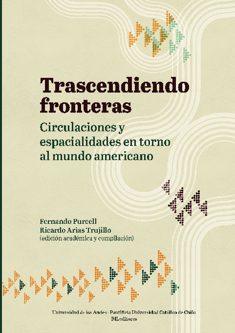 Trascendiendo fronteras: circulaciones y espacialidades en torno al mundo americano