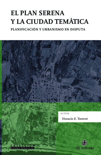 El Plan Serena y la ciudad temática. Planificación y urbanismo en disputa