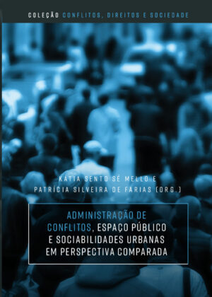 Administração de conflitos, espaço público e sociabilidades urbanas em perspectiva comparada