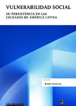 Vulnerabilidad social. Su persistencia en las ciudades de América Latina