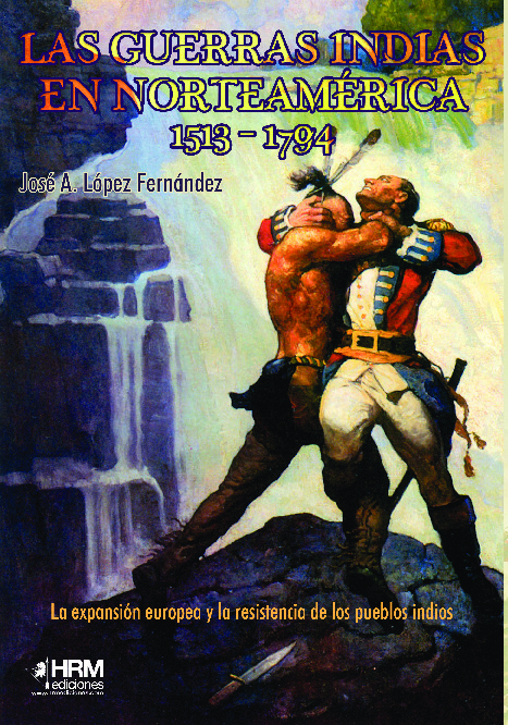 Las guerras indias en Norteamérica, 1513-1794