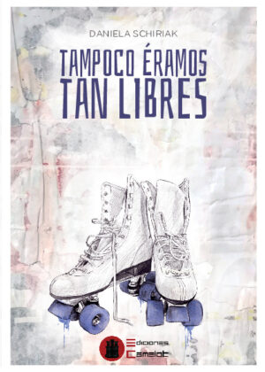 Tampoco éramos tan libres