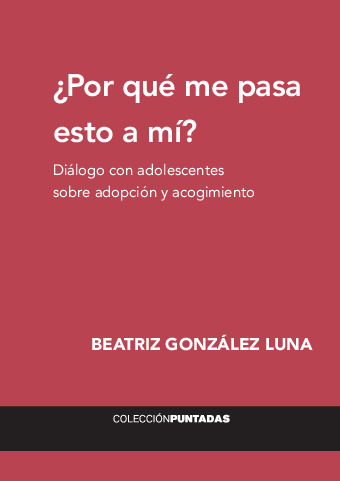 ¿Por qué me pasa esto a mi? Diálogo con adolescentes sobre adopción y acogimiento