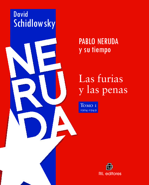 Neruda y su tiempo: las furias y las penas (TOMO 1)