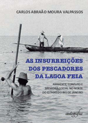 AS INSURREIÇÕES DOS PESCADORES DA LAGOA FEIA