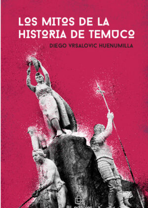 Los mitos de la historia de Temuco