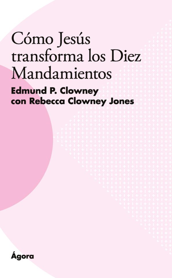 Cómo Jesús transforma los Diez Mandamientos