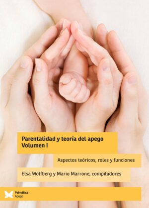 Parentalidad y teoría del apego - Volumen I