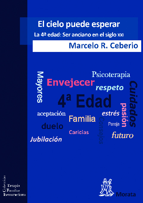 El cielo puede esperar. La 4ª edad: Ser anciano en el siglo XXI