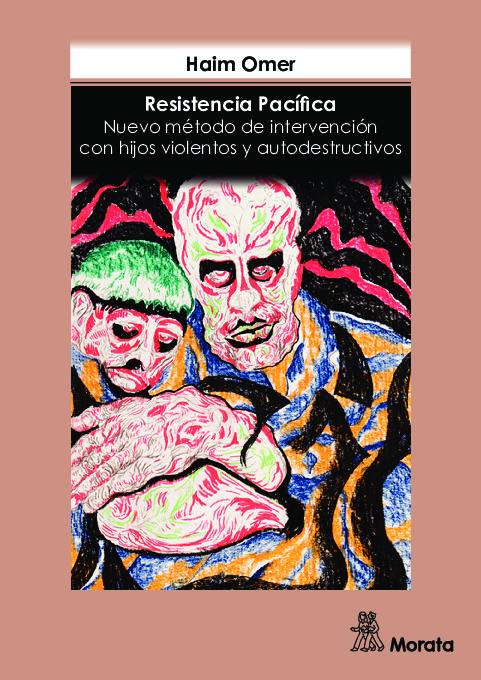 Resistencia Pacífica Nuevo método de intervención con hijos violentos y autodestructivos