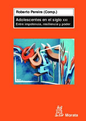 Adolescentes en el siglo XXI. Entre la impotencia, resiliencia y poder