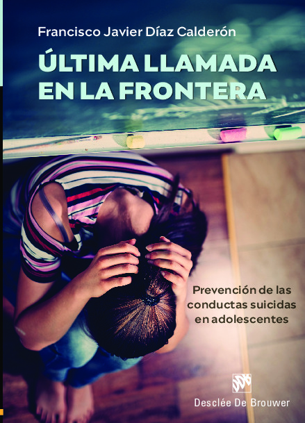 Última llamada en la frontera. Prevención de las conductas suicidas en adolescentes