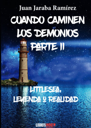 Cuando caminen los demonios. Parte II. Littlesea, leyenda o realidad