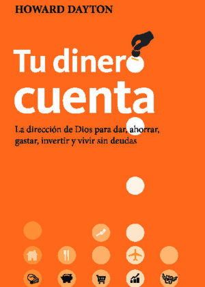 Tu dinero cuenta - La dirección de Dios para dar, ahorrar, gastar, invertir y vivir sin deudas