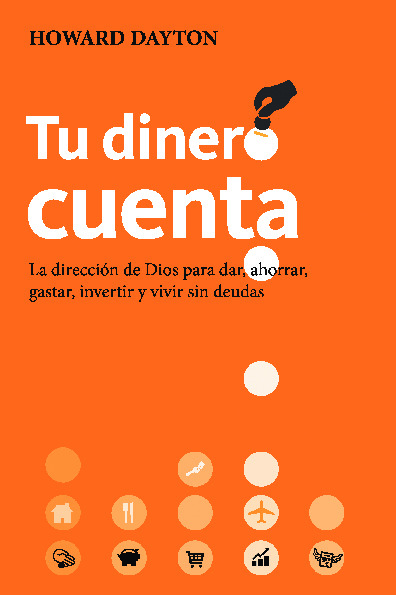 Tu dinero cuenta - La dirección de Dios para dar, ahorrar, gastar, invertir y vivir sin deudas